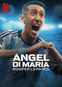 Ángel Di María: Breaking Down the Wall : Season 1 [Spanish & ENG] WEB-DL 480p, 720p & 1080p HEVC | [Complete]