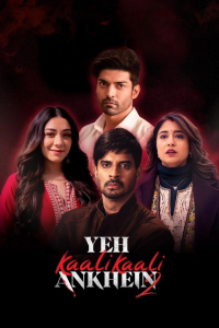 Yeh Kaali Kaali Ankhein (2024) S02 Complete Hindi ORG WEB-DL 480p, 720p & 1080p | GDRive