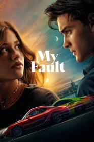 My Fault (2023) Dual Audio [Hindi ORG & ENG] WEB-DL 480p, 720p & 1080p | GDRive