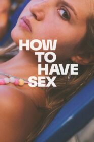 How to Have Sex (2023) Dual Audio [Hindi ORG & ENG] WEB-DL 480p, 720p & 1080p | GDRive