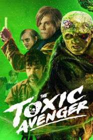 The Toxic Avenger Unrated (2023) Dual Audio [Hindi ORG & ENG] WEB-DL 480p, 720p & 1080p | GDRive