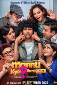 Mannu Kya? Karegga (2025) Hindi PRE-HD 480p, 720p & 1080p | GDRive