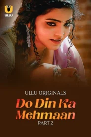[18+] Do Din Ka Mehmaan (2025) S01 Hindi Ullu WEB-DL480p, 720p & 1080p | GDRive