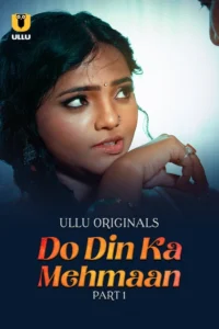 [18+] Do Din Ka Mehmaan Part 1 (2025) S01 Hindi Ullu WEB-DL 480p, 720p & 1080p | GDRive