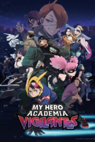My Hero Academia: Vigilantes : Dual/Multi Audio [Hindi ORG, Jap & ENG] Season 1 WEB-DL 720p HEVC | [Complete]