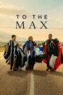 To The Max (2026) Dual/Multi Audio [Hindi ORG, ENG & Spanish] WEB-DL 480p, 720p & 1080p | GDRive