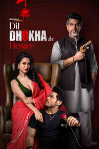 Dil Dhokha Aur Desire : Season 1 Hindi WEB-DL 480p, 720p & 1080p HEVC | [Complete]