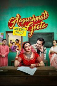 Aayushmati Geeta Matric Pass (2025) Hindi WEB-DL 480p, 720p & 1080p | GDRive