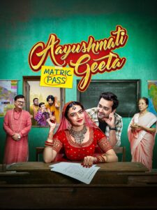 Aayushmati Geeta Matric Pass (2025) Hindi WEB-DL 480p, 720p & 1080p | GDRive