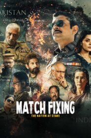 Match Fixing – The Nation At Stake (2025) Hindi WEB-DL 480p, 720p & 1080p | GDRive