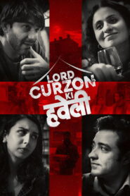 Lord Curzon Ki Haveli (2023) Hindi WEB-DL 480p, 720p & 1080p | GDRive