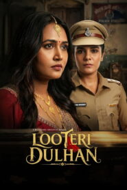Looteri Dulhan : Season 1 Hindi WEB-DL 480p, 720p & 1080p HEVC | [Complete]