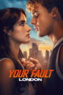 Your Fault: London (2026) Dual Audio [Hindi ORG & ENG] WEB-DL 480p, 720p & 1080p | GDRive