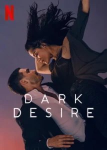 Dark Desire : Season 2 Dual Audio [Hindi ORG, ENG & Spanish] NF WEB-DL 480p, 720p & 1080p | [Complete]