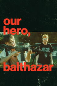 Our Hero, Balthazar (2026) Dual Audio [Hindi & ENG] WEB-DL 480p, 720p & 1080p | GDRive