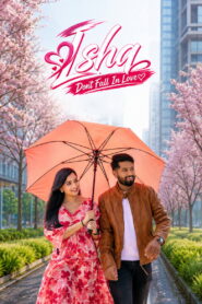 ISHQ (Don’t Fall in Love) (2024) [Hindi HQ Dub] WEB-DL 480p, 720p & 1080p | GDRive